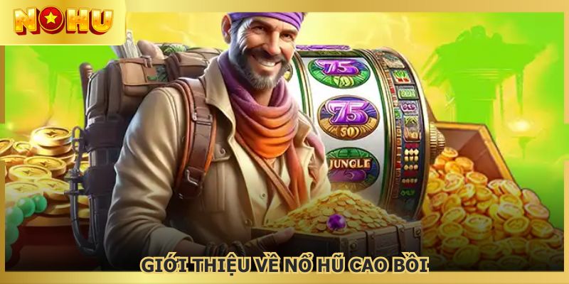 Giới thiệu sơ lược về nổ hũ cao bồi