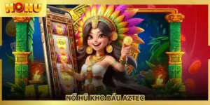 Nổ hũ kho báu Aztec