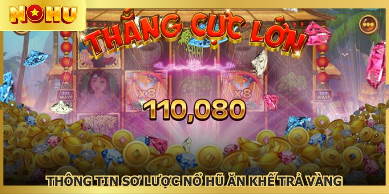 Sơ lược về nổ hũ ăn khế trả vàng